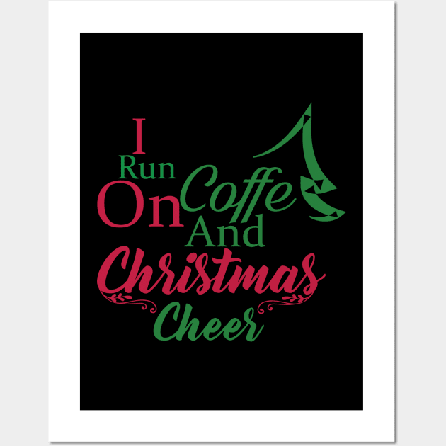 I Run on Coffee and Christmas Cheer Wall Art by SybaDesign